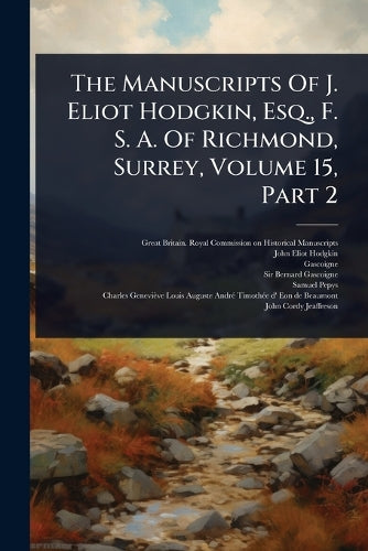 The Manuscripts Of J. Eliot Hodgkin, Esq., F. S. A. Of Richmond, Surre cover