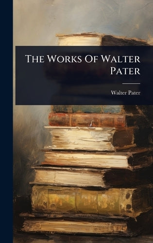 The Works Of Walter Pater cover