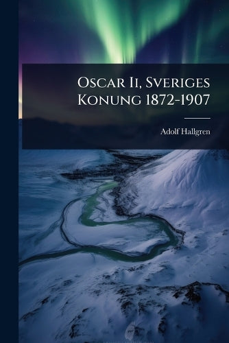 Oscar Ii, Sveriges Konung 1872-1907 cover