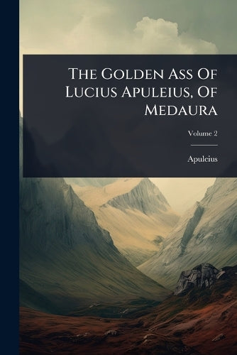 The Golden Ass Of Lucius Apuleius, Of Medaura cover
