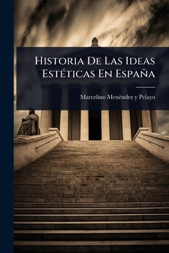 Historia De Las Ideas EstÃ(c)ticas En España cover
