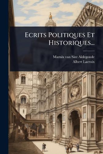 Ecrits Politiques Et Historiques... cover