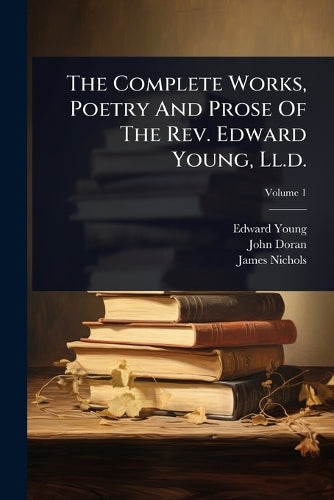 The Complete Works, Poetry And Prose Of The Rev. Edward Young, Ll.d. cover