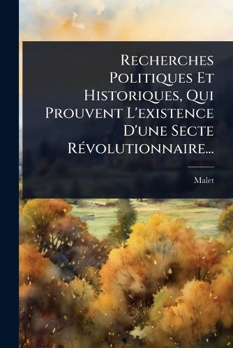 Recherches Politiques Et Historiques, Qui Prouvent L'existence D'une S cover