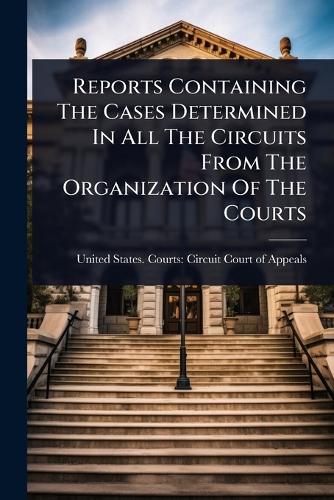 Reports Containing The Cases Determined In All The Circuits From The O cover