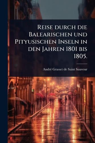 Reise durch die Balearischen und Pityusischen Inseln in den Jahren 180 cover
