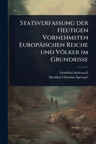 Statsverfassung der Heutigen Vornehmsten Europäischen Reiche und Völke cover