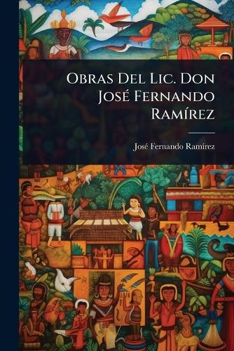 Obras Del Lic. Don JosÃ(c) Fernando RamÃ-rez cover