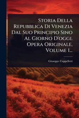 Storia Della Repubblica Di Venezia Dal Suo Principio Sino Al Giorno D' cover