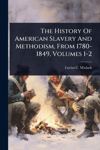 The History Of American Slavery And Methodism, From 1780-1849, Volumes cover