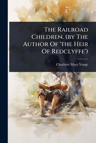 The Railroad Children. (by The Author Of 'the Heir Of Redclyffe') cover