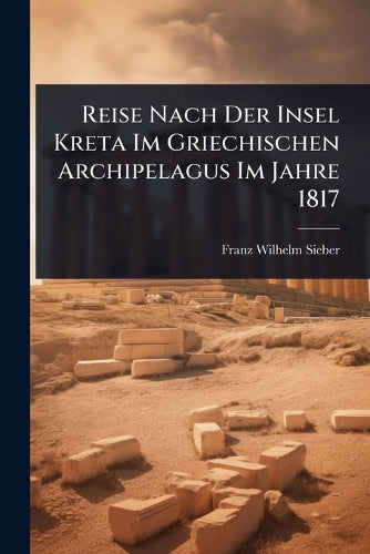 Reise Nach Der Insel Kreta Im Griechischen Archipelagus Im Jahre 1817 cover