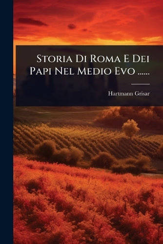 Storia Di Roma E Dei Papi Nel Medio Evo ...... cover