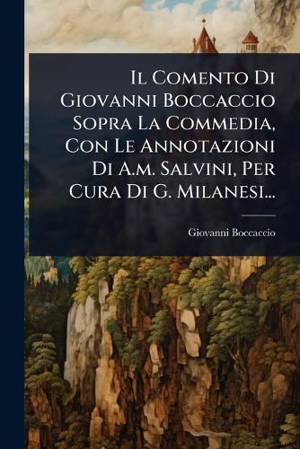 Il Comento Di Giovanni Boccaccio Sopra La Commedia, Con Le Annotazioni cover