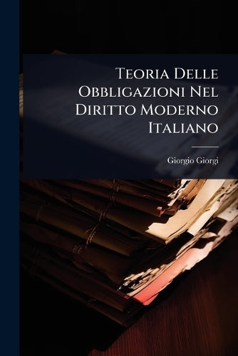 Teoria Delle Obbligazioni Nel Diritto Moderno Italiano cover
