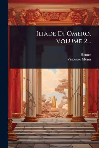 Iliade Di Omero, Volume 2... cover