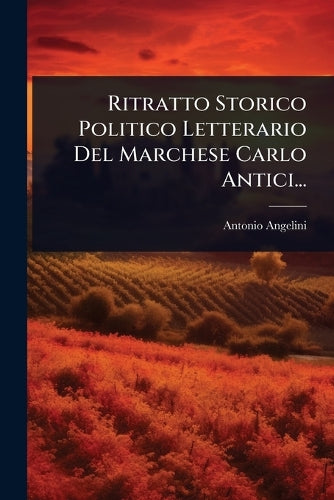 Ritratto Storico Politico Letterario Del Marchese Carlo Antici... cover