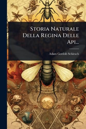 Storia Naturale Della Regina Delle Api... cover