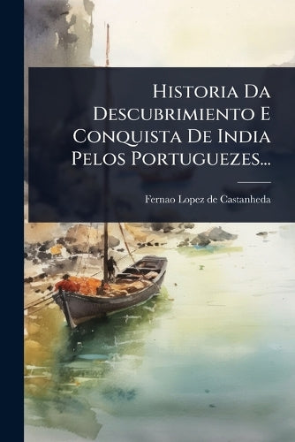 Historia Da Descubrimiento E Conquista De India Pelos Portuguezes... cover