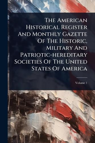 The American Historical Register And Monthly Gazette Of The Historic, cover