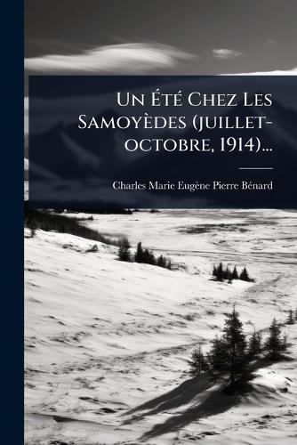 Un ÉtÃ(c) Chez Les Samoyèdes (juillet-octobre, 1914)... cover