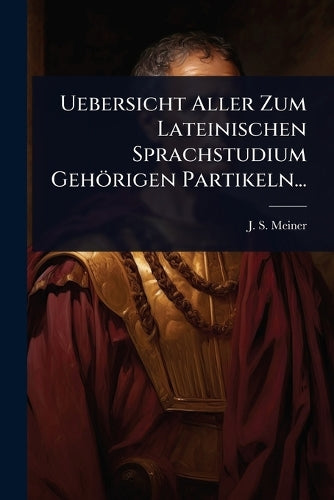 Uebersicht Aller Zum Lateinischen Sprachstudium Gehörigen Partikeln... cover