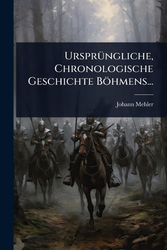 UrsprÃ1/4ngliche, Chronologische Geschichte Böhmens... cover