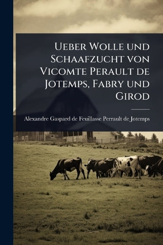 Ueber Wolle und Schaafzucht von Vicomte Perault de Jotemps, Fabry und cover
