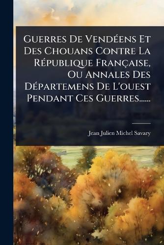 Guerres De VendÃ(c)ens Et Des Chouans Contre La RÃ(c)publique Français cover