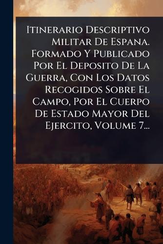 Itinerario Descriptivo Militar De Espana. Formado Y Publicado Por El D cover