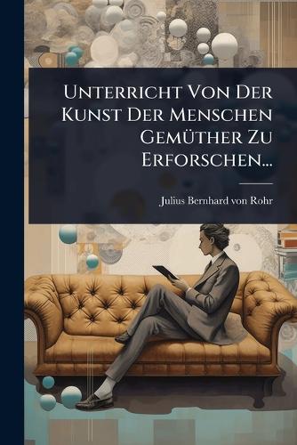 Unterricht Von Der Kunst Der Menschen GemÃ1/4ther Zu Erforschen... cover