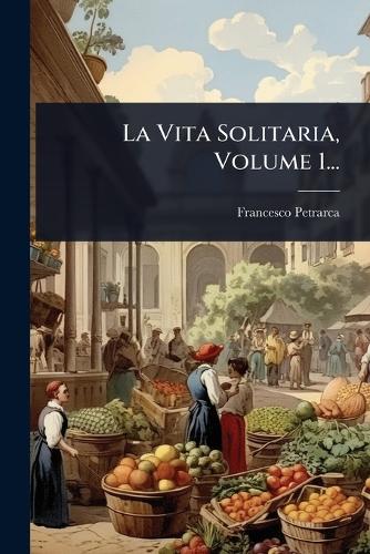 La Vita Solitaria, Volume 1... cover