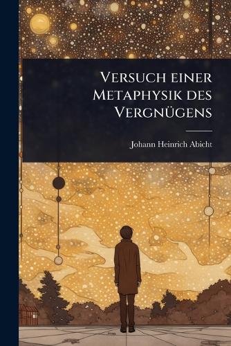 Versuch einer Metaphysik des VergnÃ1/4gens cover