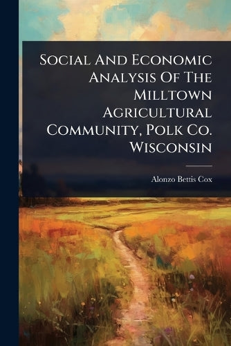 Social And Economic Analysis Of The Milltown Agricultural Community, P cover
