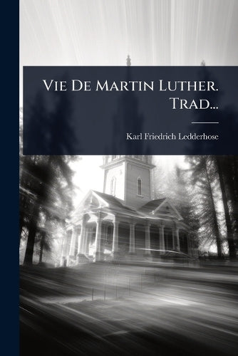 Vie De Martin Luther. Trad... cover