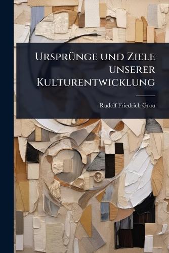 UrsprÃ1/4nge und Ziele unserer Kulturentwicklung cover