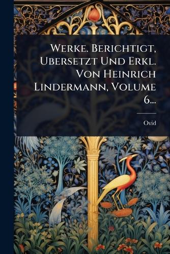 Werke. Berichtigt, Ubersetzt Und Erkl. Von Heinrich Lindermann, Volume cover