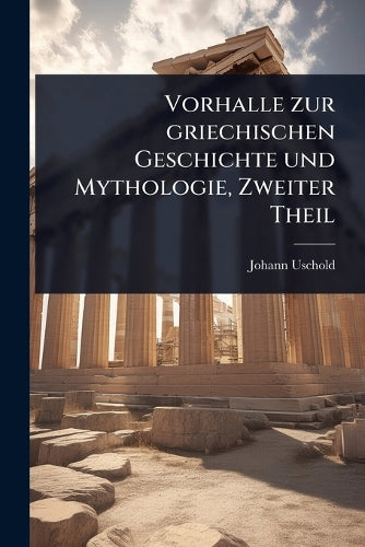 Vorhalle zur griechischen Geschichte und Mythologie, Zweiter Theil cover