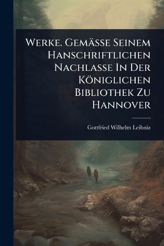 Werke. Gemässe Seinem Hanschriftlichen Nachlasse In Der Königlichen Bi cover