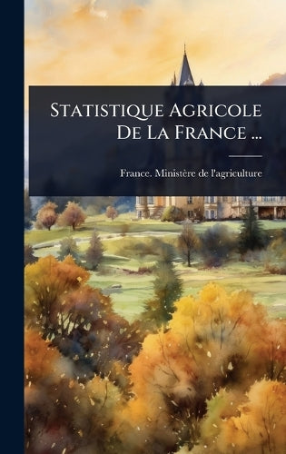 Statistique Agricole De La France ... cover