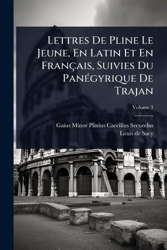 Lettres De Pline Le Jeune, En Latin Et En Français, Suivies Du PanÃ(c) cover