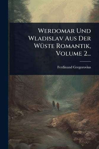 Werdomar Und Wladislav Aus Der WÃ1/4ste Romantik, Volume 2... cover