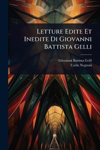 Letture Edite Et Inedite Di Giovanni Battista Gelli cover
