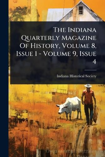 The Indiana Quarterly Magazine Of History, Volume 8, Issue 1 - Volume cover