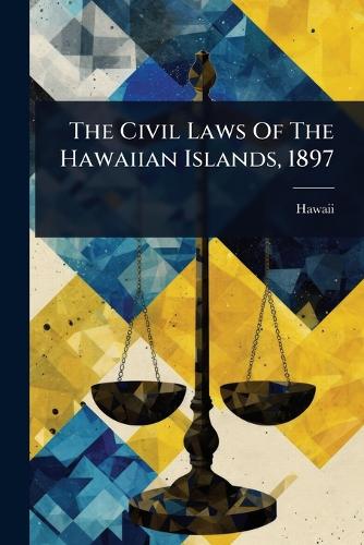 The Civil Laws Of The Hawaiian Islands, 1897 cover