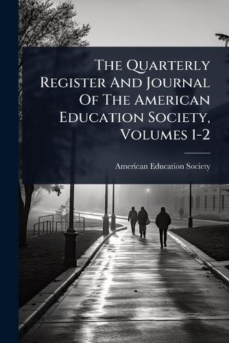 The Quarterly Register And Journal Of The American Education Society, cover