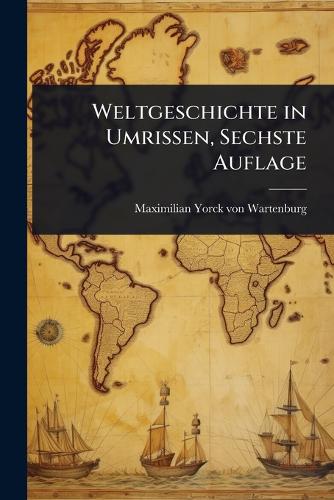 Weltgeschichte in Umrissen, Sechste Auflage cover