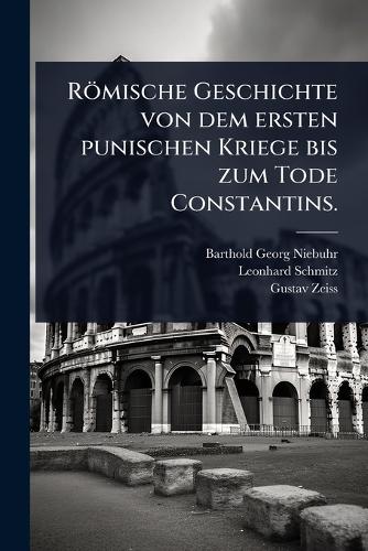 Römische Geschichte von dem ersten punischen Kriege bis zum Tode Const cover