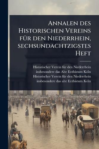 Annalen des Historischen Vereins fÃ1/4r den Niederrhein, sechsundachtz cover
