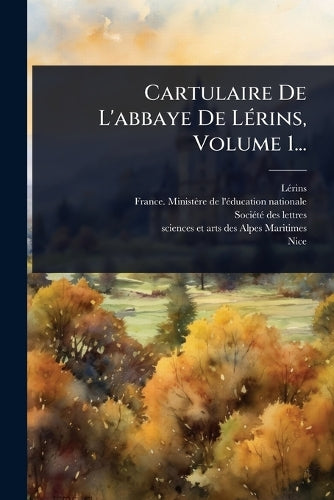 Cartulaire De L'abbaye De LÃ(c)rins, Volume 1... cover
